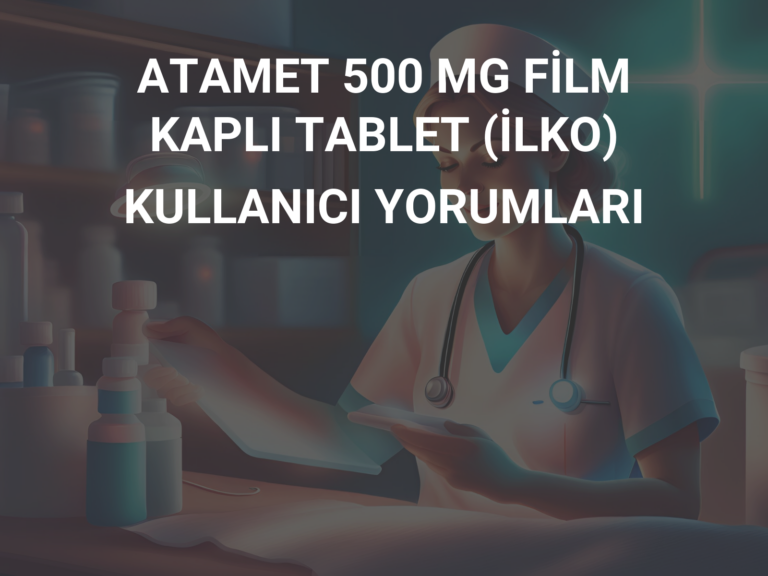 ATAMET 500 MG FİLM KAPLI TABLET (İLKO) KULLANICI YORUMLARI