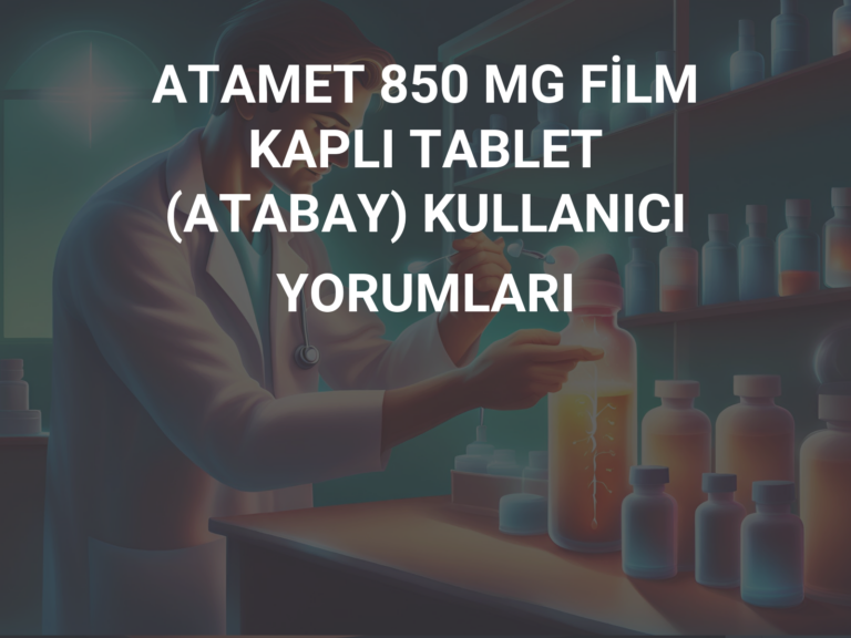 ATAMET 850 MG FİLM KAPLI TABLET (ATABAY) KULLANICI YORUMLARI