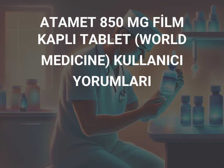 ATAMET 850 MG FİLM KAPLI TABLET (WORLD MEDICINE) KULLANICI YORUMLARI