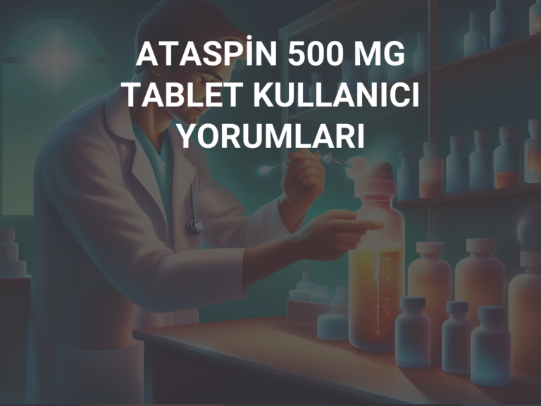 ATASPİN 500 MG TABLET KULLANICI YORUMLARI