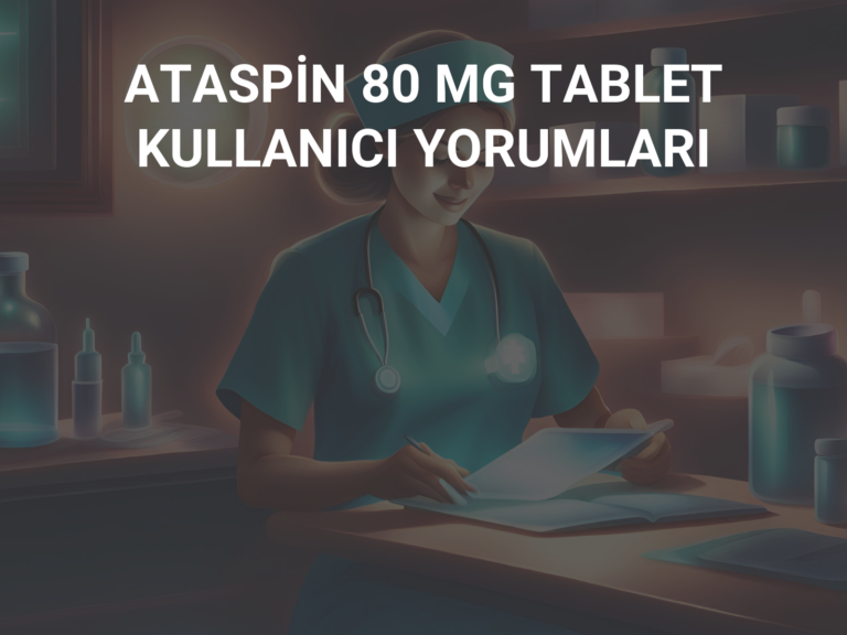 ATASPİN 80 MG TABLET KULLANICI YORUMLARI