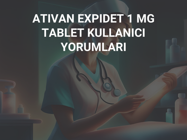 ATIVAN EXPIDET 1 MG TABLET KULLANICI YORUMLARI