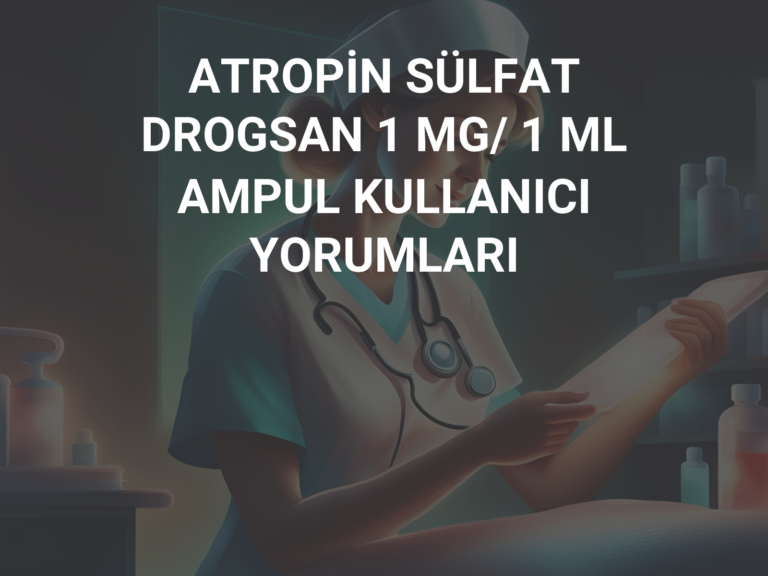 ATROPİN SÜLFAT DROGSAN 1 MG/ 1 ML AMPUL KULLANICI YORUMLARI