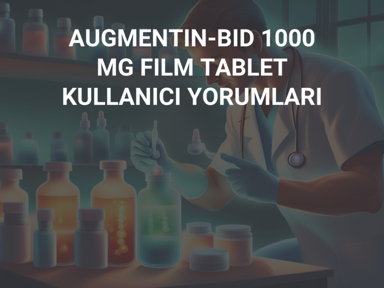 AUGMENTIN-BID 1000 MG FILM TABLET KULLANICI YORUMLARI