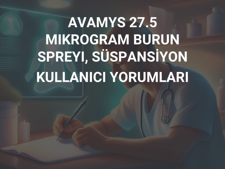 AVAMYS 27.5 MIKROGRAM BURUN SPREYI, SÜSPANSİYON KULLANICI YORUMLARI