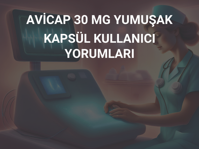 AVİCAP 30 MG YUMUŞAK KAPSÜL KULLANICI YORUMLARI