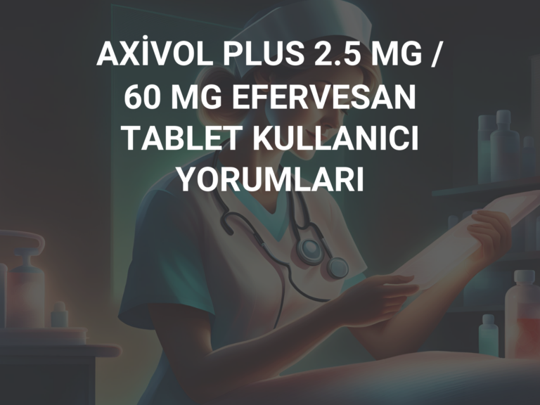 AXİVOL PLUS 2.5 MG / 60 MG EFERVESAN TABLET KULLANICI YORUMLARI