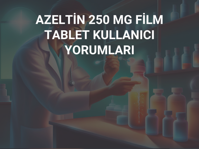 AZELTİN 250 MG FİLM TABLET KULLANICI YORUMLARI