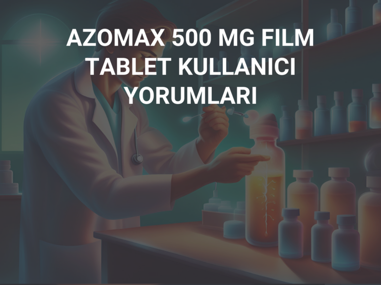 AZOMAX 500 MG FILM TABLET KULLANICI YORUMLARI