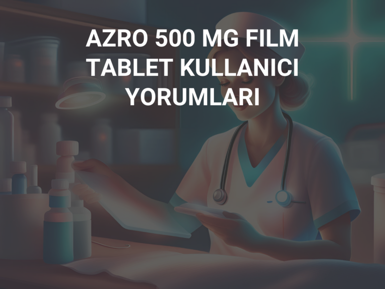 AZRO 500 MG FILM TABLET KULLANICI YORUMLARI