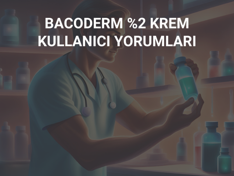 BACODERM %2 KREM KULLANICI YORUMLARI