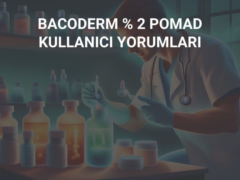 BACODERM % 2 POMAD KULLANICI YORUMLARI