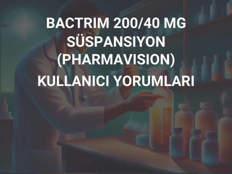 BACTRIM 200/40 MG SÜSPANSIYON (PHARMAVISION) KULLANICI YORUMLARI