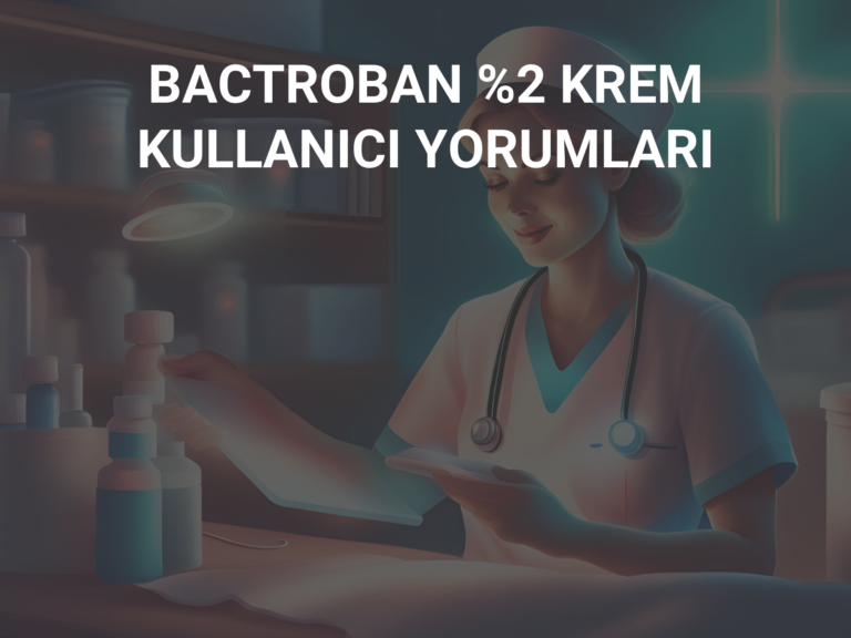 BACTROBAN %2 KREM KULLANICI YORUMLARI