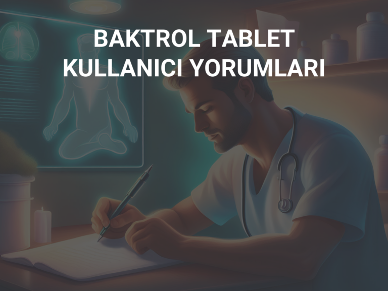 BAKTROL TABLET KULLANICI YORUMLARI