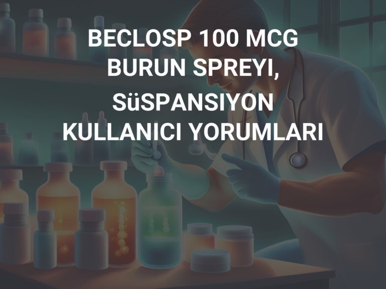 BECLOSP 100 MCG BURUN SPREYI, SüSPANSIYON KULLANICI YORUMLARI