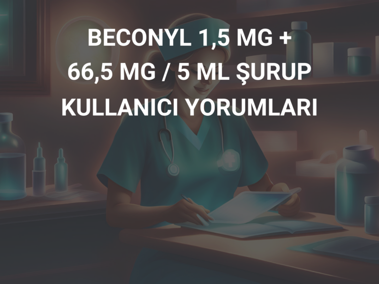 BECONYL 1,5 MG + 66,5 MG / 5 ML ŞURUP KULLANICI YORUMLARI