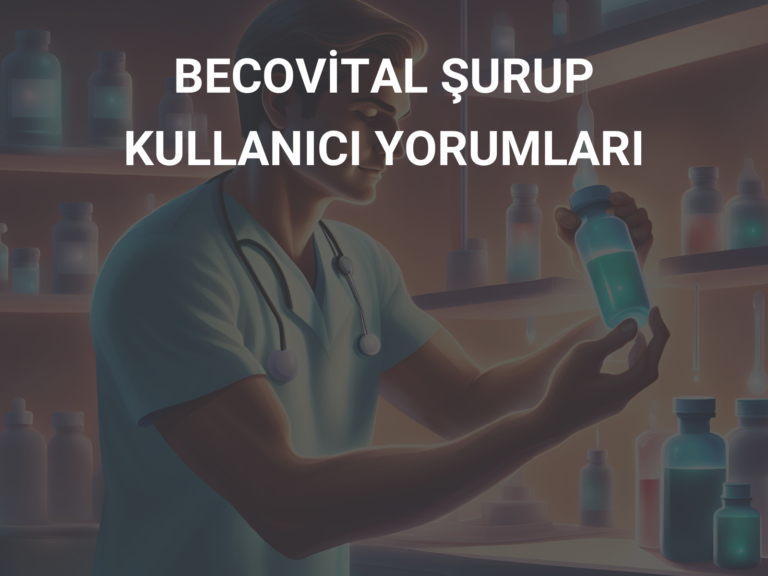 BECOVİTAL ŞURUP KULLANICI YORUMLARI