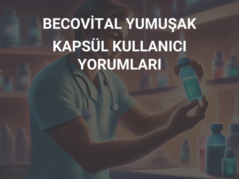 BECOVİTAL YUMUŞAK KAPSÜL KULLANICI YORUMLARI