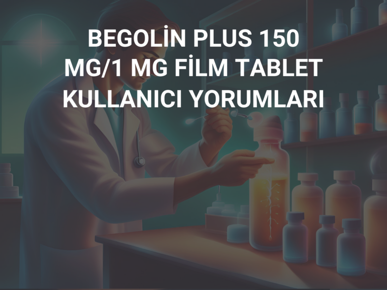 BEGOLİN PLUS 150 MG/1 MG FİLM TABLET  KULLANICI YORUMLARI