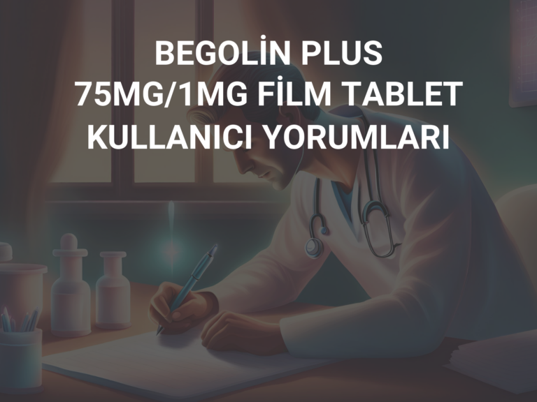 BEGOLİN PLUS 75MG/1MG FİLM TABLET  KULLANICI YORUMLARI