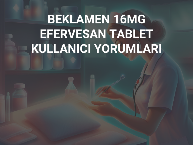 BEKLAMEN 16MG EFERVESAN TABLET KULLANICI YORUMLARI