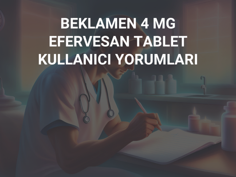 BEKLAMEN 4 MG EFERVESAN TABLET KULLANICI YORUMLARI