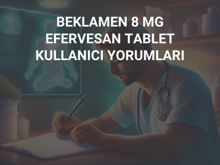 BEKLAMEN 8 MG EFERVESAN TABLET  KULLANICI YORUMLARI