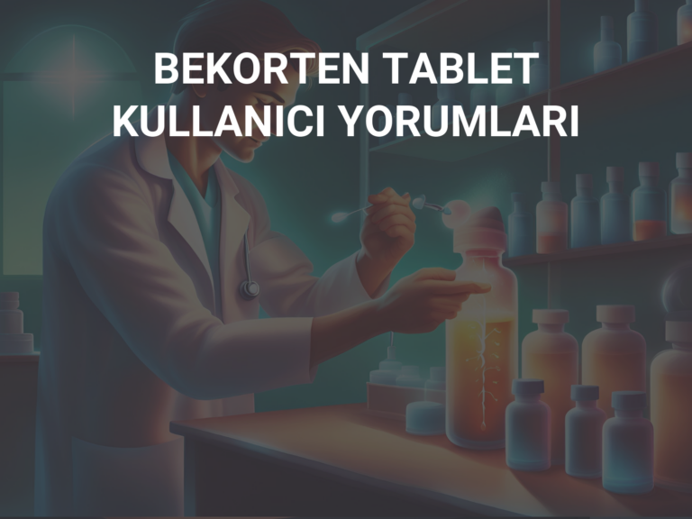 BEKORTEN TABLET KULLANICI YORUMLARI