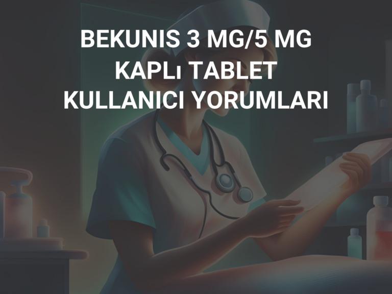 BEKUNIS 3 MG/5 MG KAPLı TABLET KULLANICI YORUMLARI