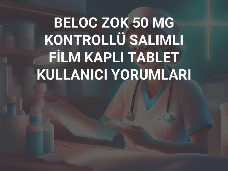 BELOC ZOK 50 MG KONTROLLÜ SALIMLI FİLM KAPLI TABLET KULLANICI YORUMLARI