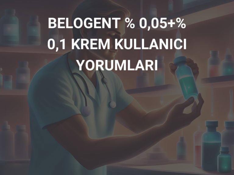 BELOGENT % 0,05+% 0,1 KREM KULLANICI YORUMLARI