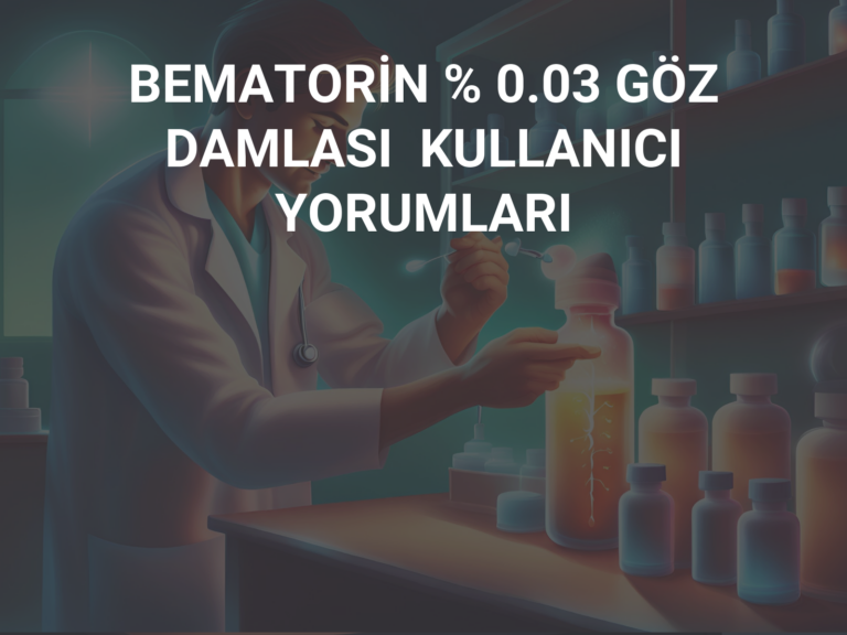 BEMATORİN % 0.03 GÖZ DAMLASI  KULLANICI YORUMLARI