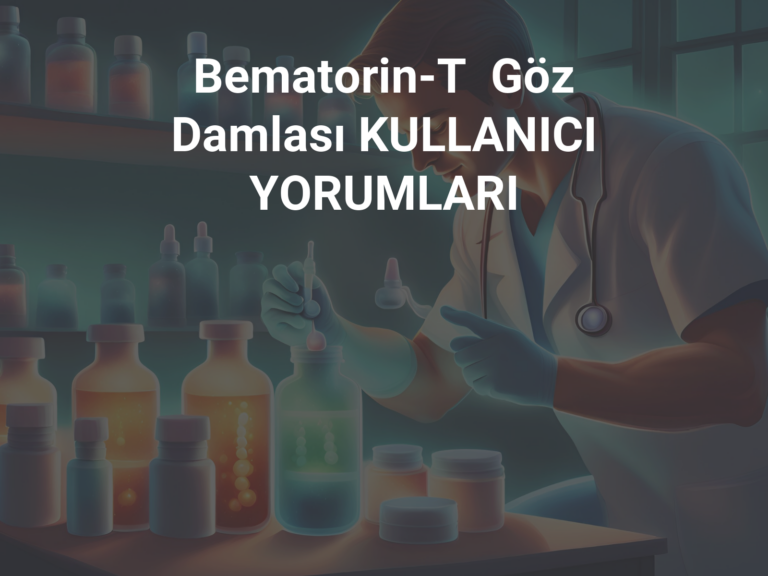 Bematorin-T  Göz  Damlası KULLANICI YORUMLARI