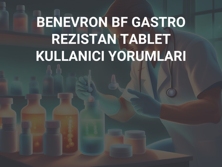 BENEVRON BF GASTRO REZISTAN TABLET KULLANICI YORUMLARI