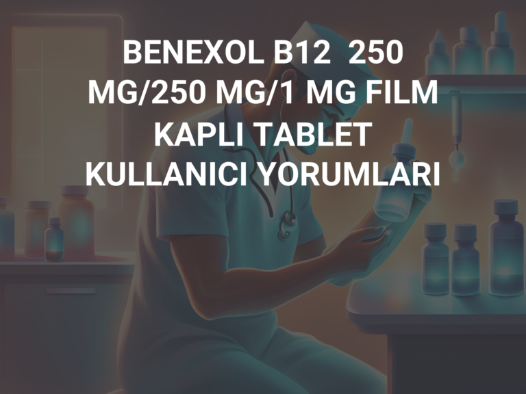 BENEXOL B12  250 MG/250 MG/1 MG FILM KAPLI TABLET KULLANICI YORUMLARI