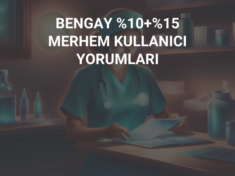 BENGAY %10+%15 MERHEM KULLANICI YORUMLARI