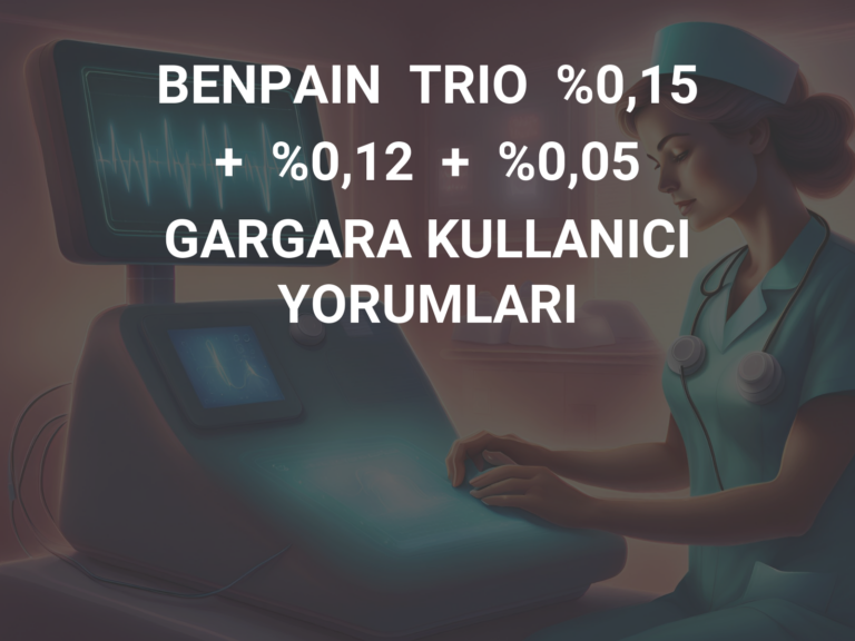 BENPAIN  TRIO  %0,15  +  %0,12  +  %0,05  GARGARA KULLANICI YORUMLARI