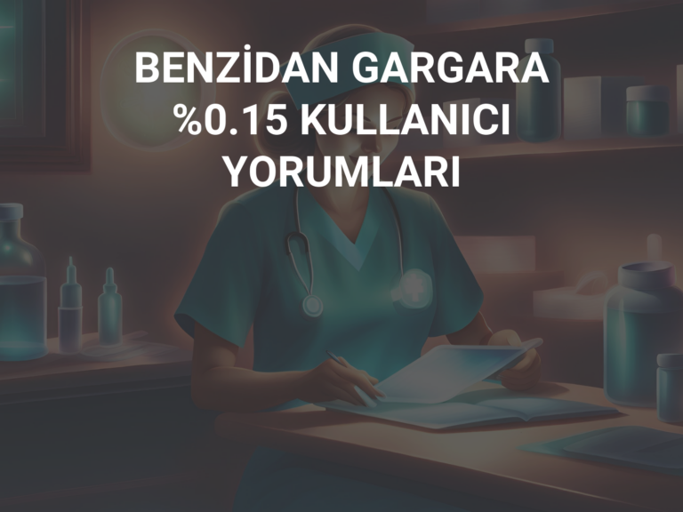 BENZİDAN GARGARA %0.15 KULLANICI YORUMLARI