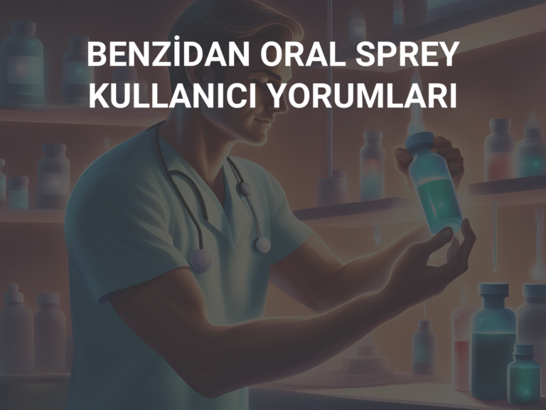 BENZİDAN ORAL SPREY KULLANICI YORUMLARI