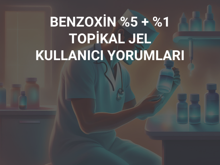 BENZOXİN %5 + %1 TOPİKAL JEL KULLANICI YORUMLARI