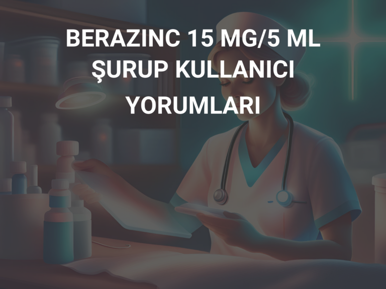 BERAZINC 15 MG/5 ML ŞURUP KULLANICI YORUMLARI