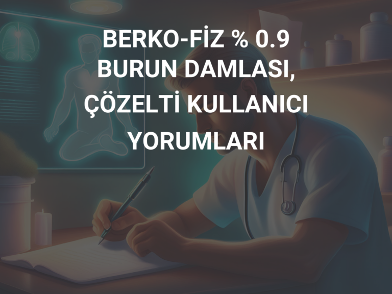 BERKO-FİZ % 0.9 BURUN DAMLASI, ÇÖZELTİ KULLANICI YORUMLARI