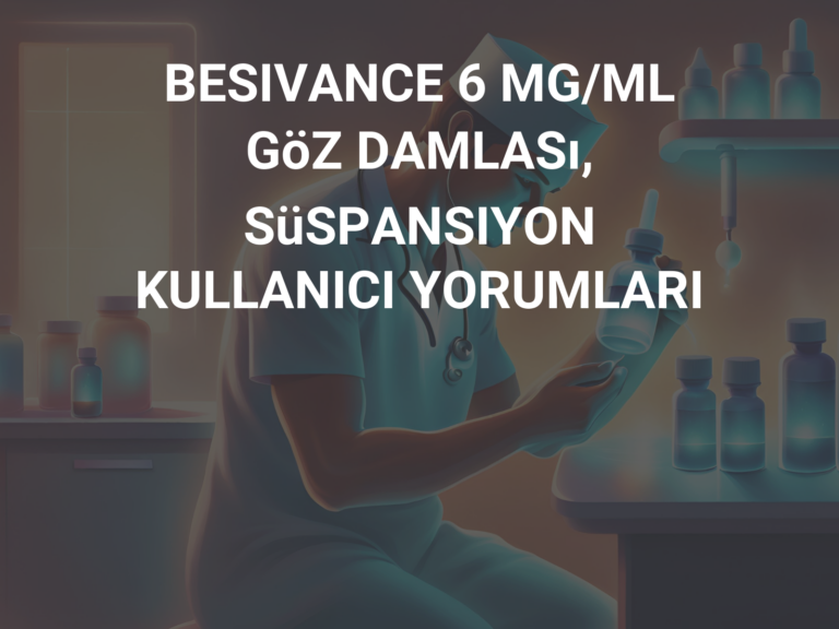 BESIVANCE 6 MG/ML GöZ DAMLASı, SüSPANSIYON KULLANICI YORUMLARI