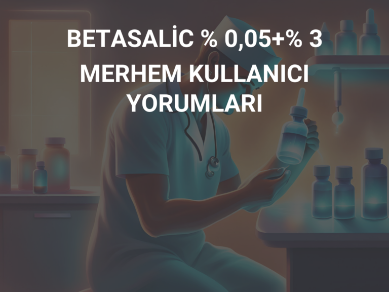 BETASALİC % 0,05+% 3 MERHEM KULLANICI YORUMLARI