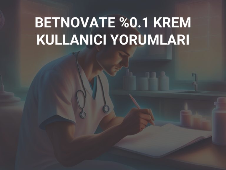 BETNOVATE %0.1 KREM KULLANICI YORUMLARI