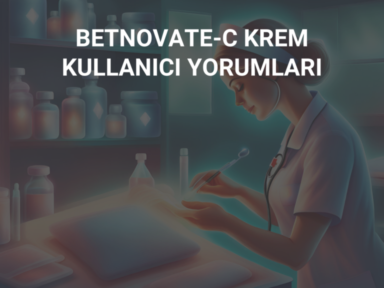 BETNOVATE-C KREM KULLANICI YORUMLARI