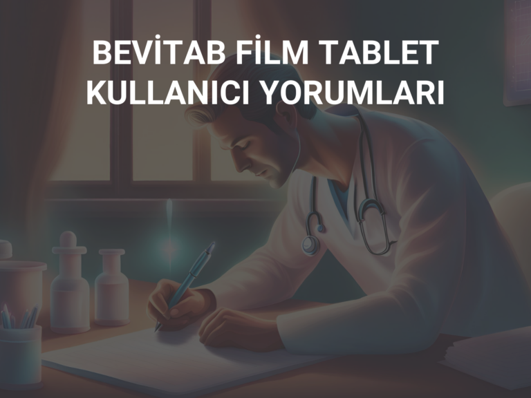 BEVİTAB FİLM TABLET KULLANICI YORUMLARI