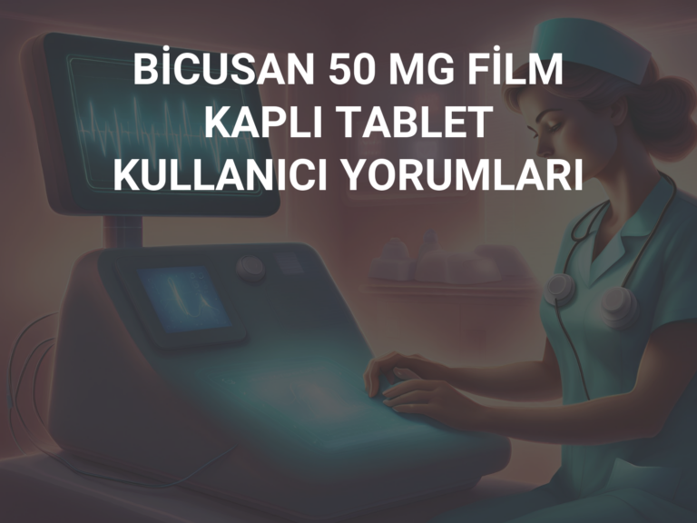 BİCUSAN 50 MG FİLM KAPLI TABLET KULLANICI YORUMLARI