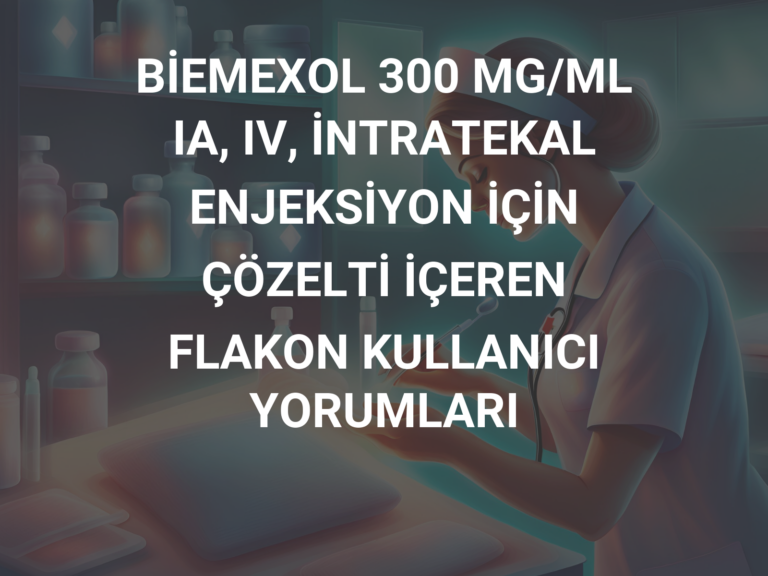 BİEMEXOL 300 MG/ML IA, IV, İNTRATEKAL ENJEKSİYON İÇİN ÇÖZELTİ İÇEREN FLAKON KULLANICI YORUMLARI